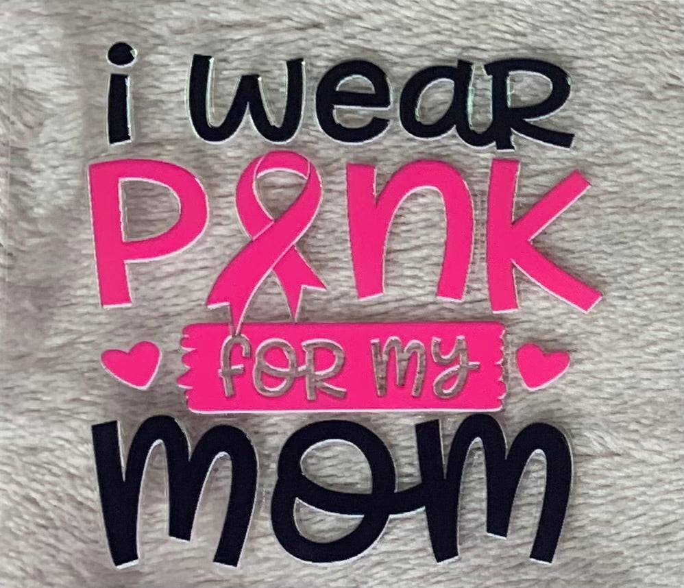 I Wear Pink For My Mom