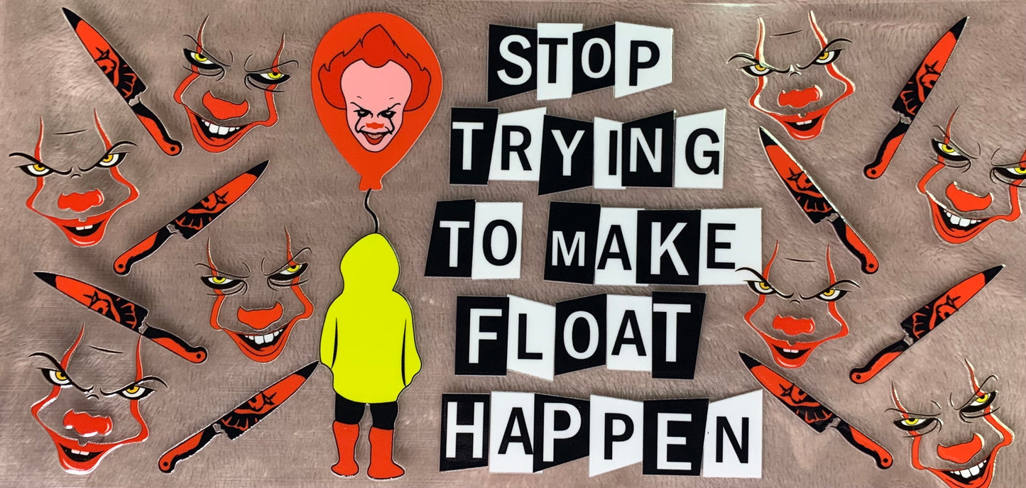 Stop Trying To Make Float Happen