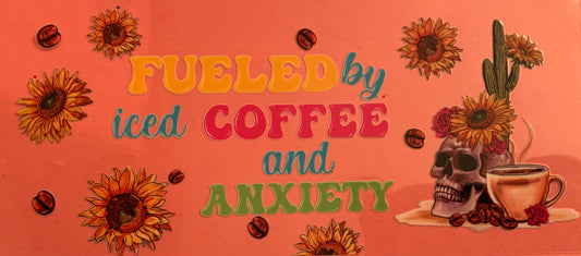 Fueled By Coffee And Anxiety